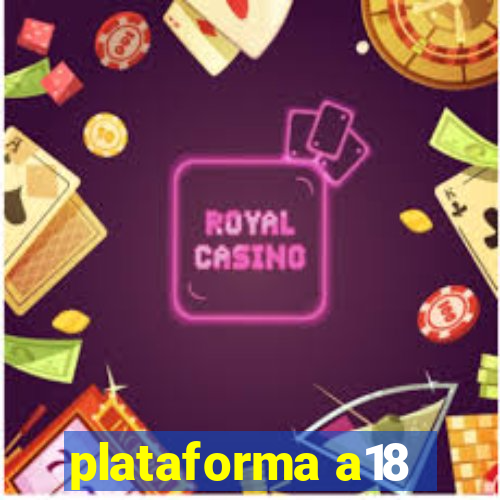 plataforma a18